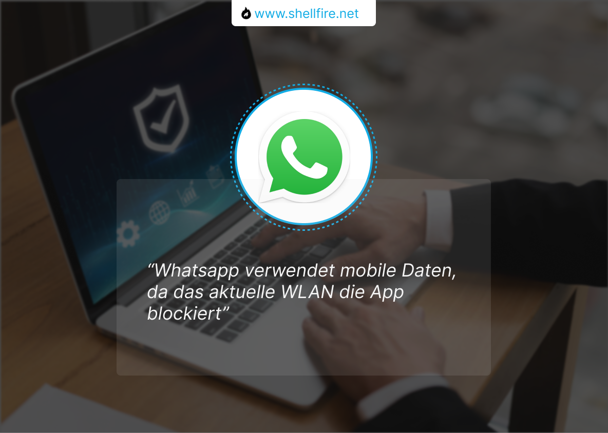 Whatsapp verwendet mobile Daten, da das aktuelle WLAN die App blockiert